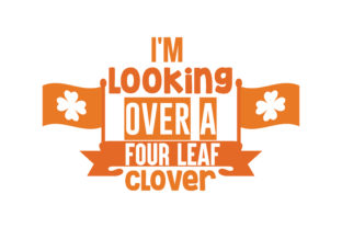I’m Looking Over a Four Leaf Clover Quote Review