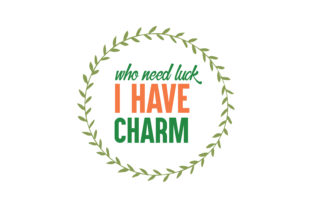 Review: Who Need Luck I Have Charm Quote Design