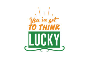 Review: You ve Got to Think Lucky Quote for Embroidery