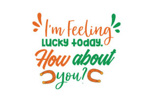 Reviewing I m Feeling Lucky Today. How About You for Embroidery