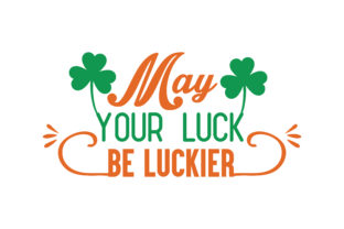 Reviewing May Your Luck Be Luckier Quote for Embroidery