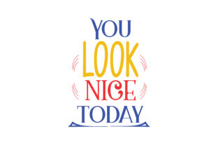 Reviewing You Look Nice Today for Embroidery